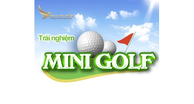 TRẢI NGHIỆM MINI GOLF TRẢI NGHIỆM MINI GOLF