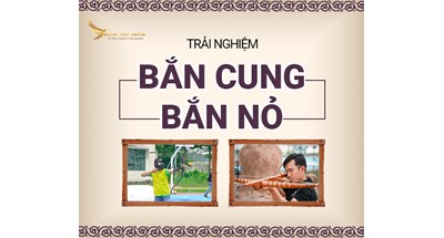 TRẢI NGHIỆM BẮN CUNG - NỎ TRUYỀN THỐNG TRẢI NGHIỆM BẮN CUNG - NỎ TRUYỀN THỐNG