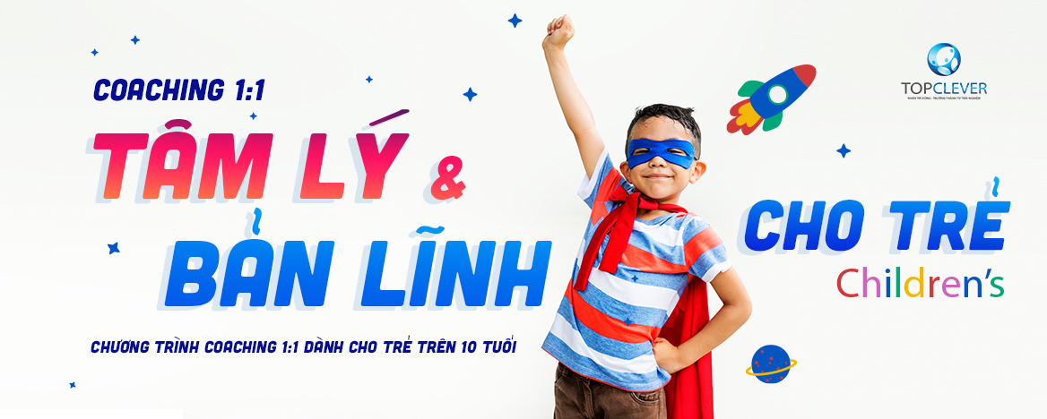COACHING 1:1 TÂM LÝ & BẢN LĨNH CHO TRẺ