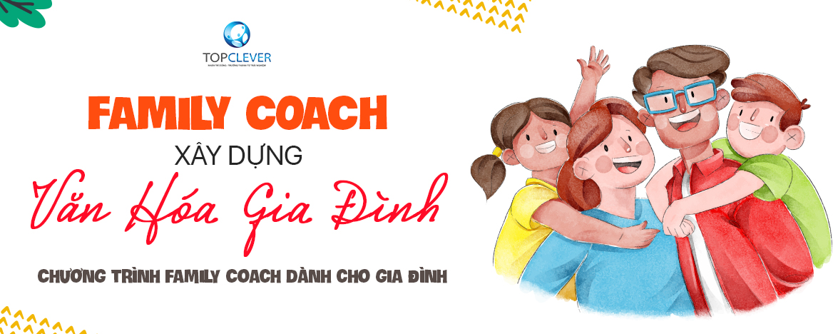 FAMILY COACH - XÂY DỰNG VĂN HÓA GIA ĐÌNH